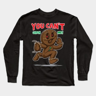 You can't catch me, Happy Gingerbread Man Long Sleeve T-Shirt